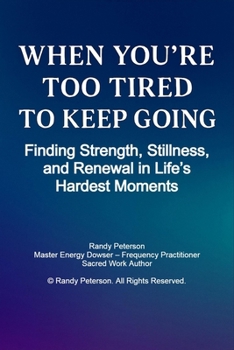 Paperback When You're Too Tired to Keep Going: Finding Strength, Stillness, and Renewal in Life's Hardest Moments Book