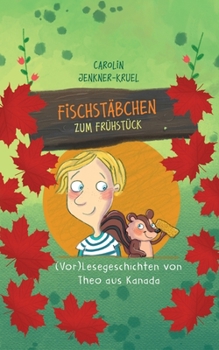 Paperback Fischstäbchen zum Frühstück: (Vor)Lesegeschichten von Theo aus Kanada [German] Book