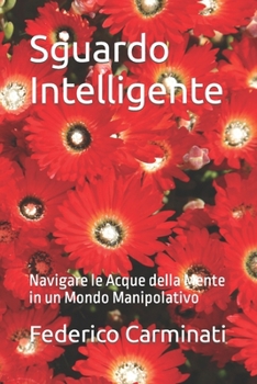 Paperback Sguardo Intelligente: Navigare le Acque della Mente in un Mondo Manipolativo [Italian] Book