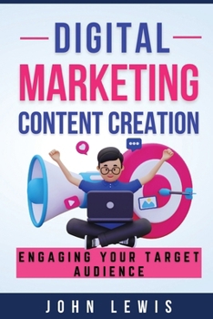 Paperback Digital Marketing Content Creation: Engaging Your Target Audience. Mastering Business Communication: The Ultimate Toolkit for Success Book