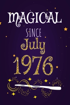 Magical Since July 1976: 120 blank pages of high quality white paper, 6" x 9" cute premium matte cover