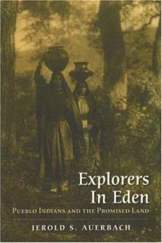 Hardcover Explorers in Eden: Pueblo Indians and the Promised Land Book