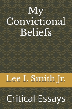 Paperback My Convictional Beliefs: Critical Essays Book