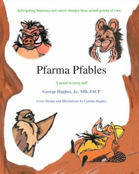 Paperback Pfarma Pfables: Anticipating Business and Career Changes from Animal Points-Of-View Book
