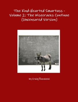 Paperback The Kind-Hearted Smartass - Volume 2: The Wisecracks Continue (Uncensored Version) Book