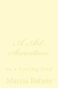 Paperback A Art Seventeen: to a Loving God Book
