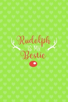 Rudolph Is My Bestie: Notebook Journal Composition Blank Lined Diary Notepad 120 Pages Paperback Green Heart Reindeer