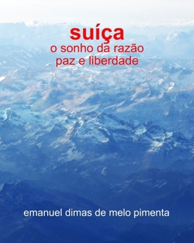 Paperback Suíça: O Sonho da Razão - Paz e Liberdade [Portuguese] Book