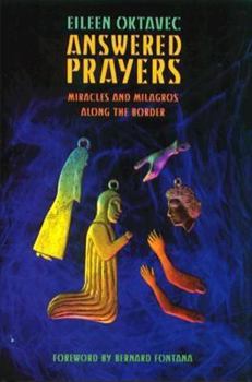 Hardcover Answered Prayers: Miracles and Milagros Along the Border Book