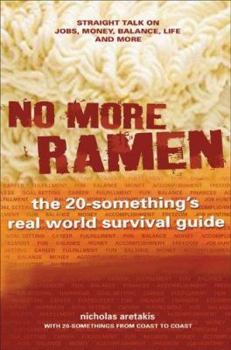 Paperback No More Ramen: The 20-Something's Real World Survival Guide: Straight Talk on Jobs, Money, Balance, Life, and More Book