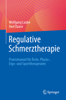 Regulative Schmerztherapie: Praxismanual für Ärzte, Physio-, Ergo- und Sporttherapeuten (German Edition)