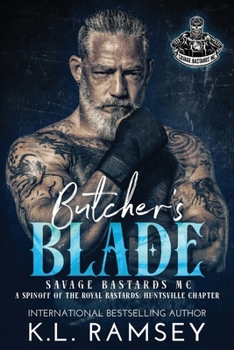 Butcher's Blade: Chosen family, Close Proximity, Enemies to Lovers, Touch Her and Die (Savage Bastards MC)