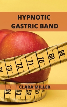 Hardcover Hypnotic Gastric Band: Long Term Extreme Rapid weight loss Hypnosis. Book