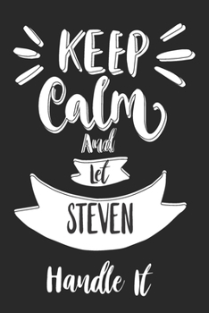 Paperback Keep Calm And Let STEVEN Handle It: Lined Journal, 110 Pages, 6 x 9, STEVEN Personalized Name Notebook Gift Idea, Pink Matte, Birthday Funny Gift. Book
