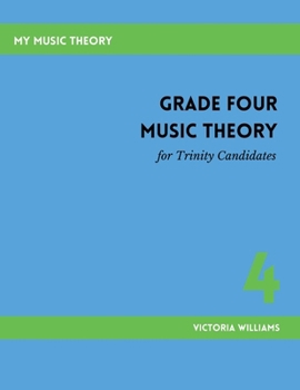 Grade Four Music Theory for Trinity Candidates (My Music Theory Handbooks for Trinity Candidates)