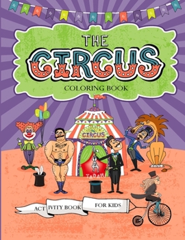 Paperback The Circus Coloring Book: Coloring Book for Kids and Activity Book for Kids Book