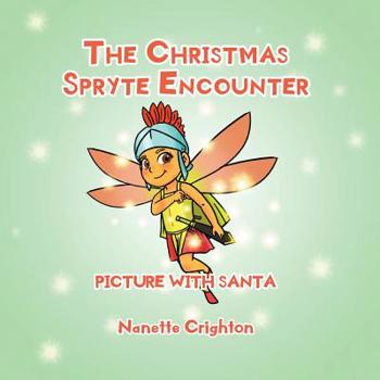 Paperback The Christmas Spryte Encounter: Picture with Santa Book