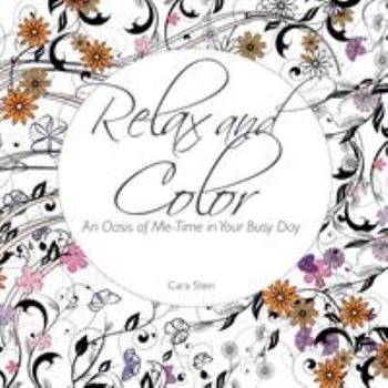 Paperback Relax and Color: An Oasis of Me-Time in Your Busy Day Book