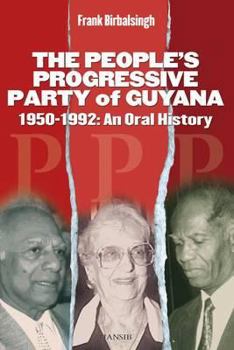 Hardcover The People's Progressive Party of Guyana, 1950-1992: An Oral History Book