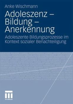 Paperback Adoleszenz - Bildung - Anerkennung: Adoleszente Bildungsprozesse Im Kontext Sozialer Benachteiligung [German] Book