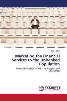 Paperback Marketing the Financial Services to the Unbanked Population Book