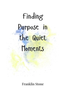 Paperback Finding Purpose in the Quiet Moments Book