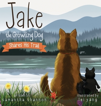 Hardcover Jake the Growling Dog Shares His Trail: A Children's Picture Book about Sharing, Disability Awareness, Kindness, and Overcoming Fears Book