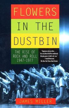 Paperback Flowers in the Dustbin: The Rise of Rock and Roll, 1947-1977 Book