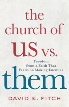 Hardcover The Church of Us vs. Them: Freedom from a Faith That Feeds on Making Enemies Book