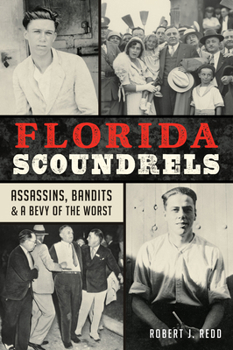 Paperback Florida Scoundrels: Assassins, Bandits & a Bevy of the Worst Book
