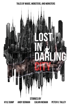 Paperback Lost in Darling City: Tales of Magic, Mobsters, and Monsters Book