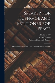 Paperback Speaker for Suffrage and Petitioner for Peace: Oral History Transcript / and Related Material, 1972-197 Book