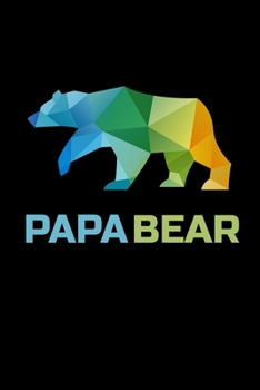 PAPA BEAR NOTEBOOK: Papa Bear Gift  for Dad Birthday Journal Lined Notebook / Journal Gift, 120 Pages, 6x9, Soft Cover, Matte Finish Father's day Gifts For Bear Lovers