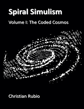 Paperback Spiral Simulism: The Coded Cosmos Book