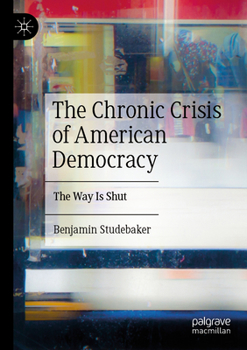 Paperback The Chronic Crisis of American Democracy: The Way Is Shut Book
