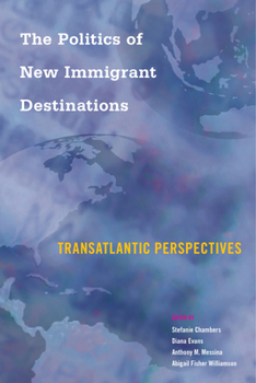 Paperback The Politics of New Immigrant Destinations: Transatlantic Perspectives Book