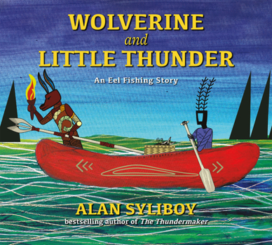 Hardcover Wolverine and Little Thunder: An Eel Fishing Story [Mi'kmaq; Micmac] Book