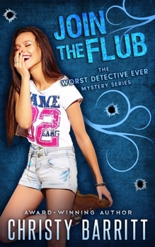 Join the Flub - Book #4 of the Worst Detective Ever