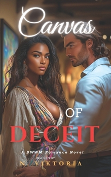 Canvas of Deceit: A BWWM Dark Steamy Interracial Multicultural Contemporary Artist Gallery Owner, Enemies to Lovers Romance (The Art of Deception)