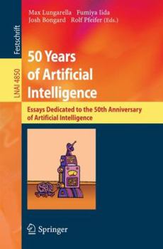 Paperback 50 Years of Artificial Intelligence: Essays Dedicated to the 50th Anniversary of Artificial Intelligence Book