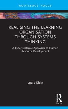 Hardcover Realising the Learning Organisation Through System Thinking: A Cyber-Systemic Approach to Human Resource Development Book