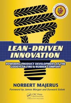 Paperback Lean-Driven Innovation: Powering Product Development at The Goodyear Tire & Rubber Company Book