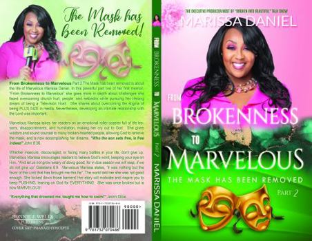 Perfect Paperback From Brokenness to Marvelous Part 2...The Mask has been Removed! Book