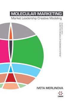 Paperback Molecular Marketing: Market Leadership Creative Modeling Book