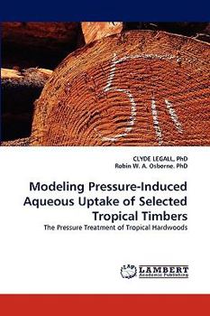 Paperback Modeling Pressure-Induced Aqueous Uptake of Selected Tropical Timbers Book