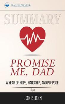 Paperback Summary of Promise Me, Dad: A Year of Hope, Hardship, and Purpose by Joe Biden Book