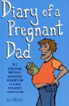 Paperback Diary of a Pregnant Dad: The Essential Monthly Guide from Conception to Birth for Every Father-To-Be Book