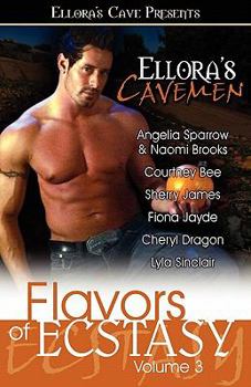 Ellora's Cavemen: Flavors of Ecstasy III - Book #3 of the Flavors of Ecstasy