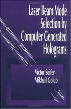 Hardcover Laser Beam Mode Selection by Computer Generated Holograms Book