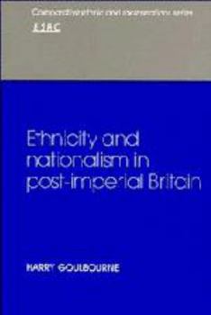 Ethnicity And Nationalism In Post Imperial Britain - Book  of the Comparative Ethnic and Race Relations